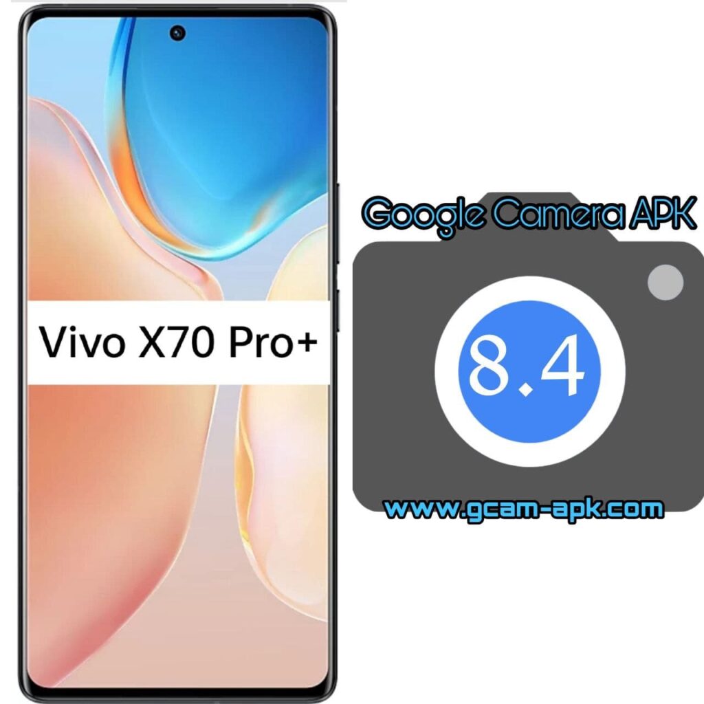 Google Camera For Vivo X70 Pro Plus