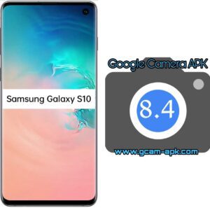 Google Camera For Samsung Galaxy S10