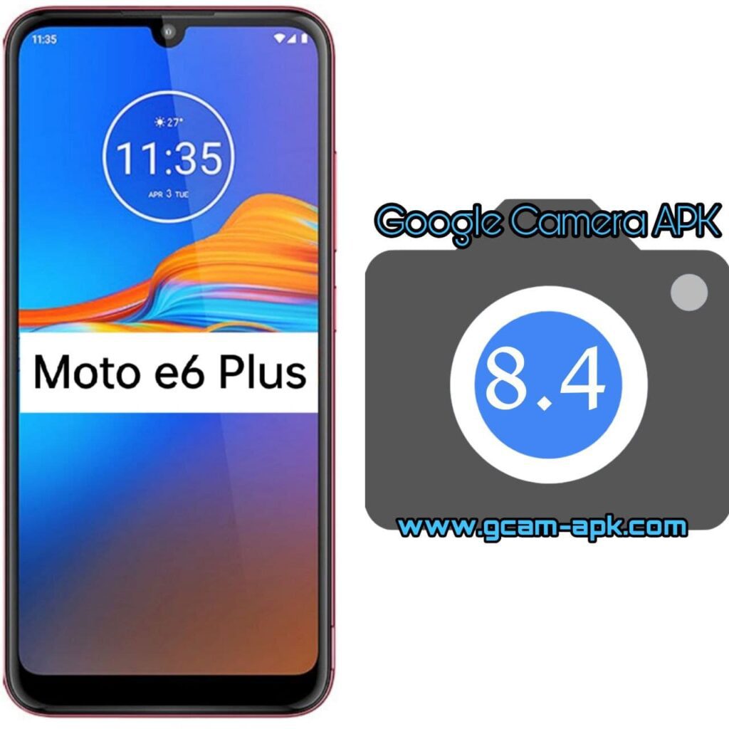 Google Camera For Motorola e6 Plus