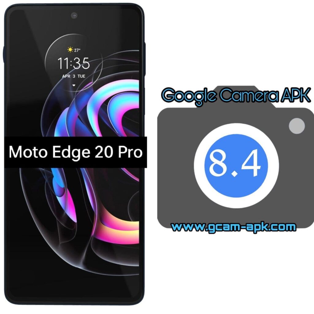 Google Camera For Motorola Edge 20 Pro