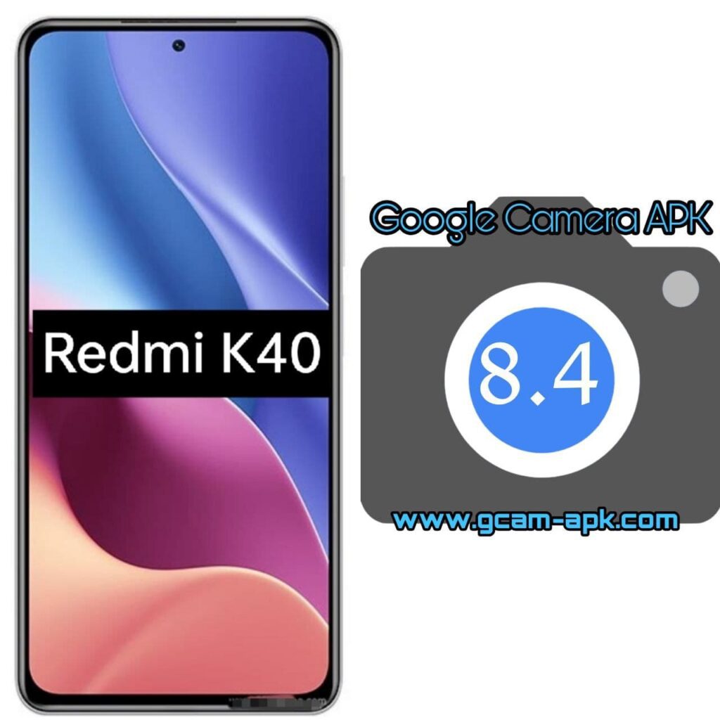 Google Camera For Redmi K40