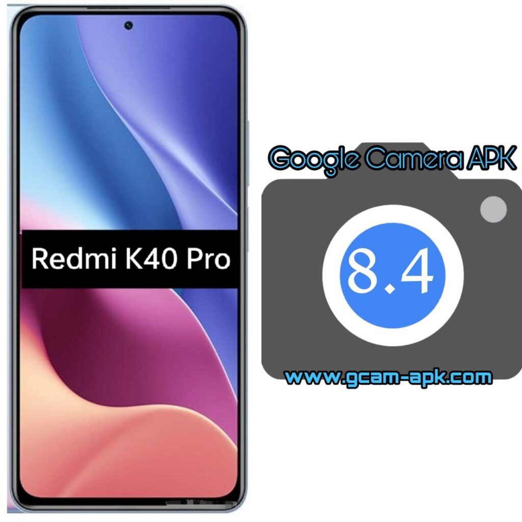 Google Camera For Redmi K40 Pro