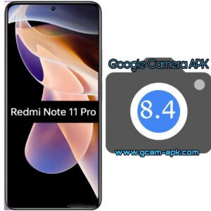 Google Camera v8.4 MOD APK For Redmi Note 11 Pro