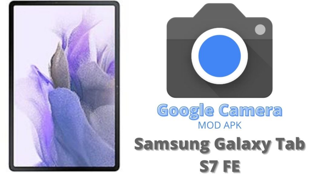 Google Camera For Samsung Galaxy Tab S7 FE