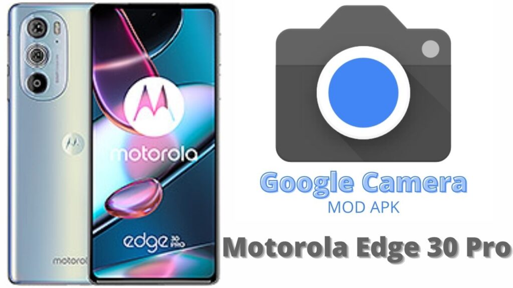 Google Camera For Motorola Edge 30 Pro
