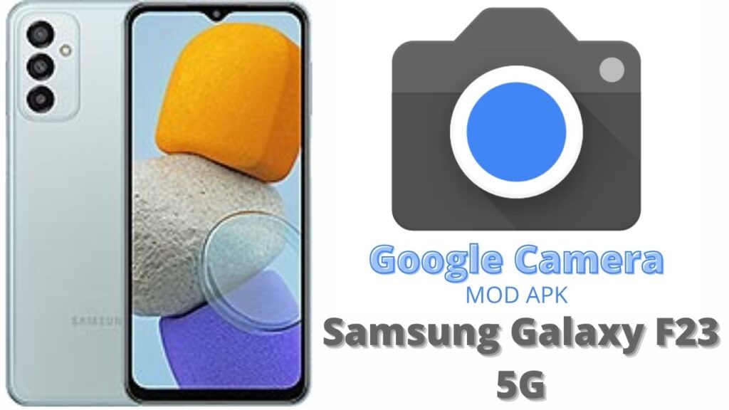 Google Camera For Samsung Galaxy F23 5G