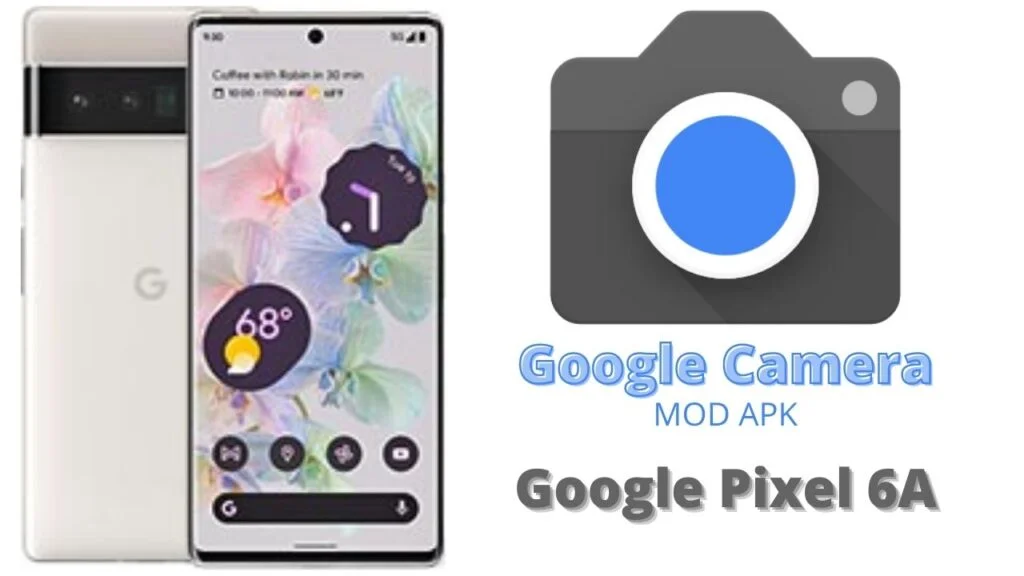 Google Camera For Google Pixel 6A