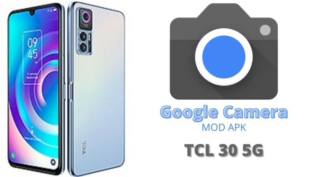 Google Camera For TCL 30 5G