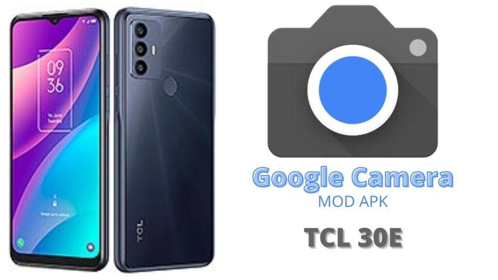 Google Camera For TCL 30E