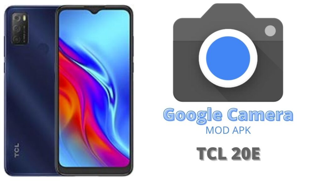 Google Camera For TCL 20E
