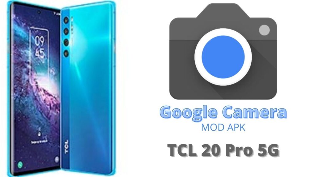 Google Camera For TCL 20 Pro 5G