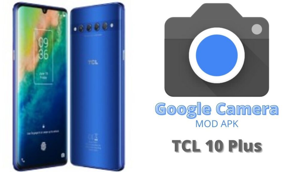 Google Camera For TCL 10 Plus