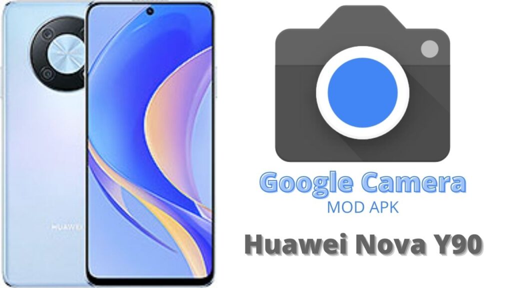 Google Camera For Huawei Nova Y90
