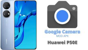 Google Camera For Huawei P50E