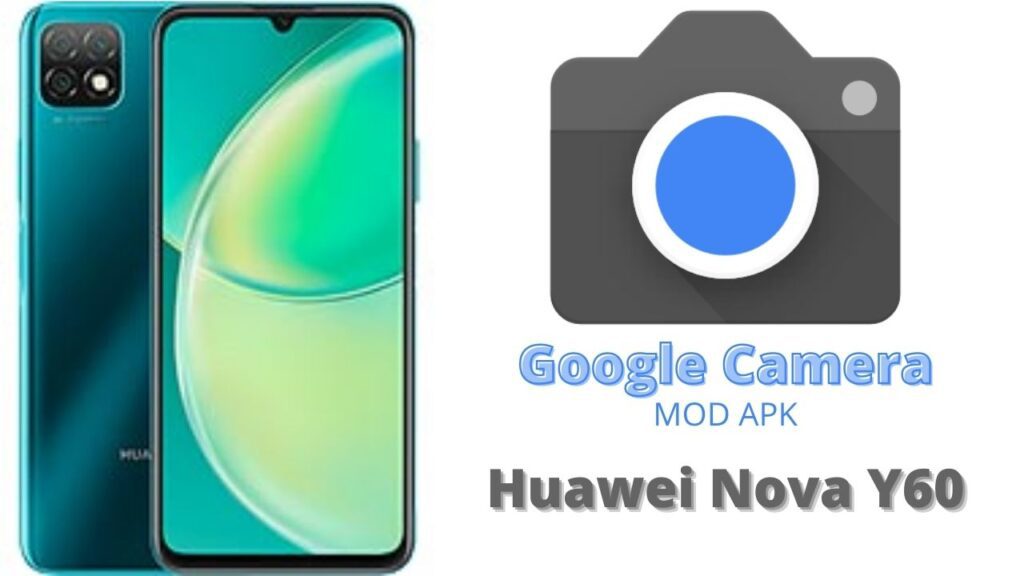 Google Camera For Huawei Nova Y60