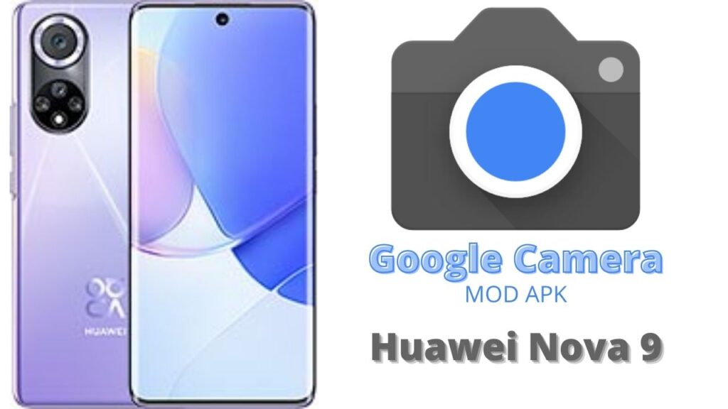 Google Camera For Huawei Nova 9