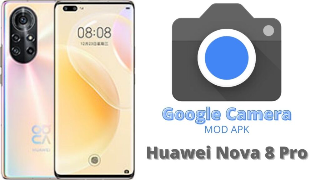 Google Camera For Huawei Nova 8 Pro