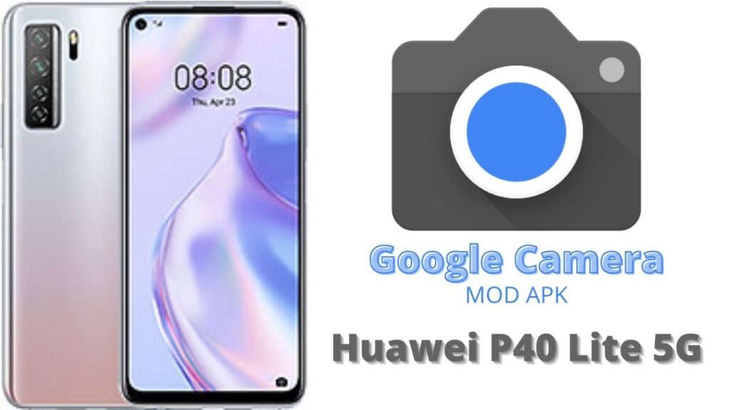 Google Camera For Huawei P40 Lite 5G