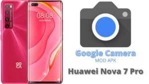 Google Camera For Huawei Nova 7 Pro