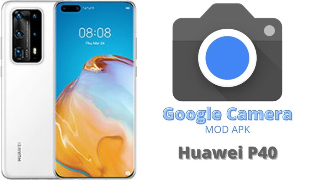 Google Camera For Huawei P40