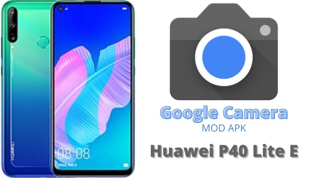 Google Camera For Huawei P40 Lite E
