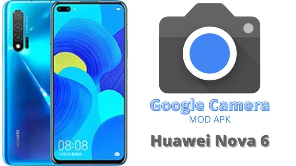 Google Camera For Huawei Nova 6