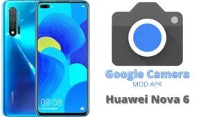 Google Camera For Huawei Nova 6