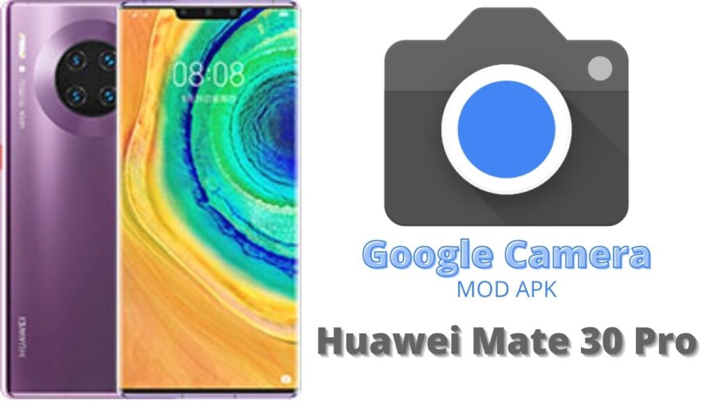 Google Camera For Huawei Mate 30 Pro