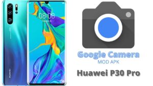 Google Camera For Huawei P30 Pro