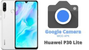 Google Camera For Huawei P30 Lite