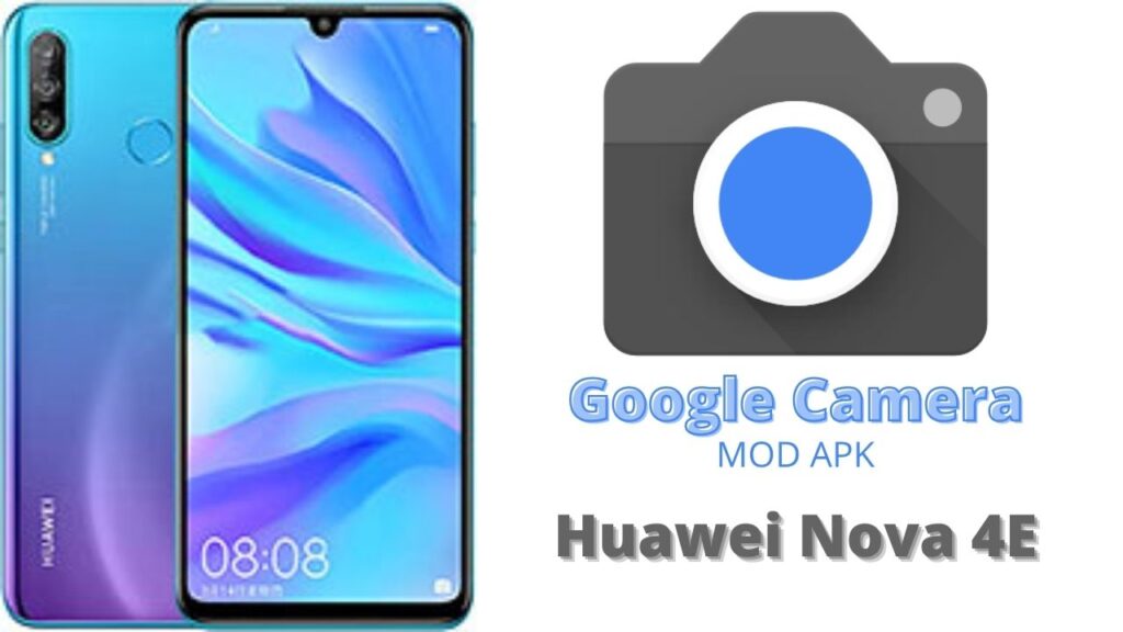 Google Camera For Huawei Nova 4E