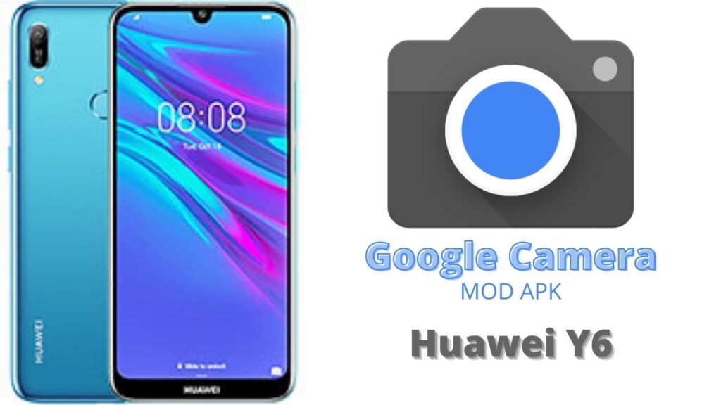 Google Camera For Huawei Y6