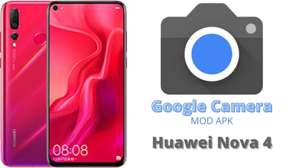 Google Camera For Huawei Nova 4