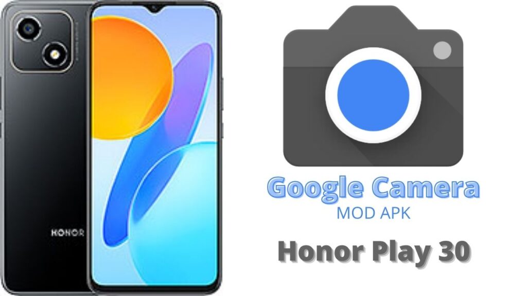 Google Camera For Honor Play 30
