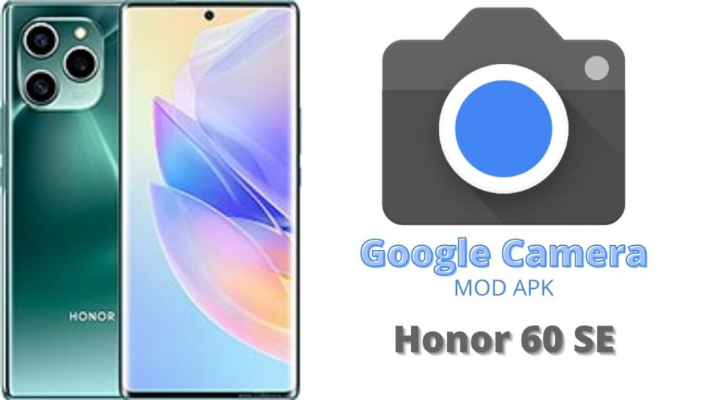Google Camera For Honor 60 SE