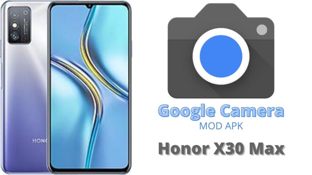 Google Camera For Honor X30 Max