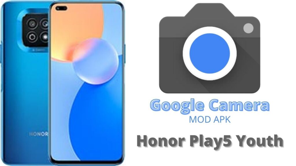 Google Camera For Honor Play5 Youth