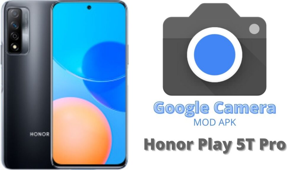 Google Camera For Honor Play 5T Pro