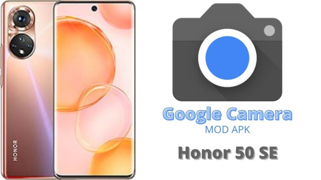 Google Camera For Honor 50 SE