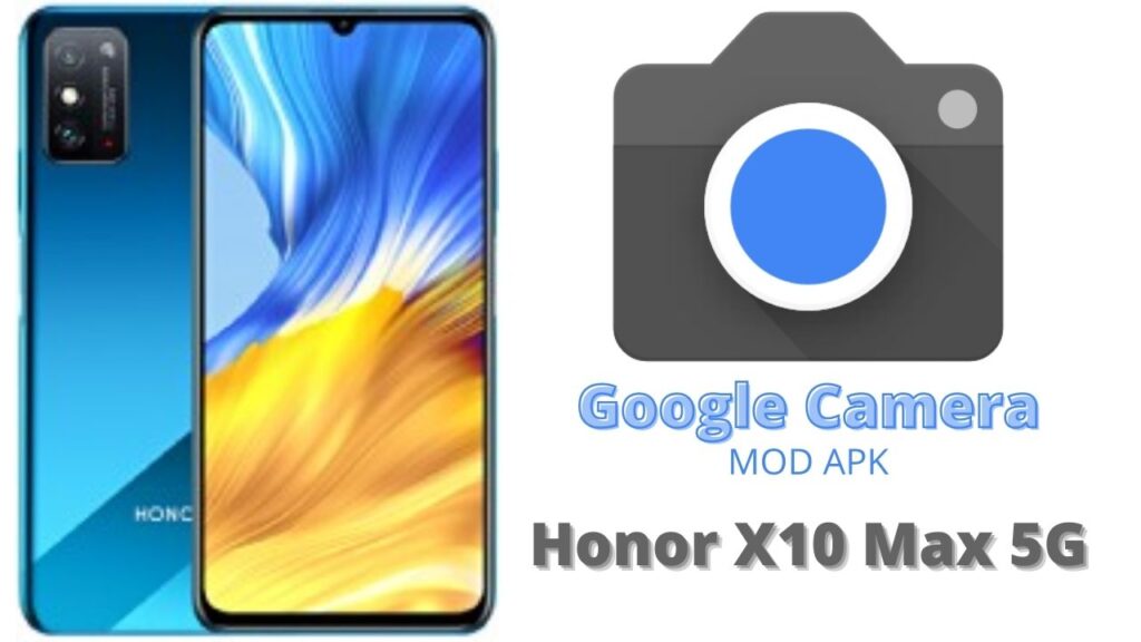 Google Camera For Honor X10 Max 5G