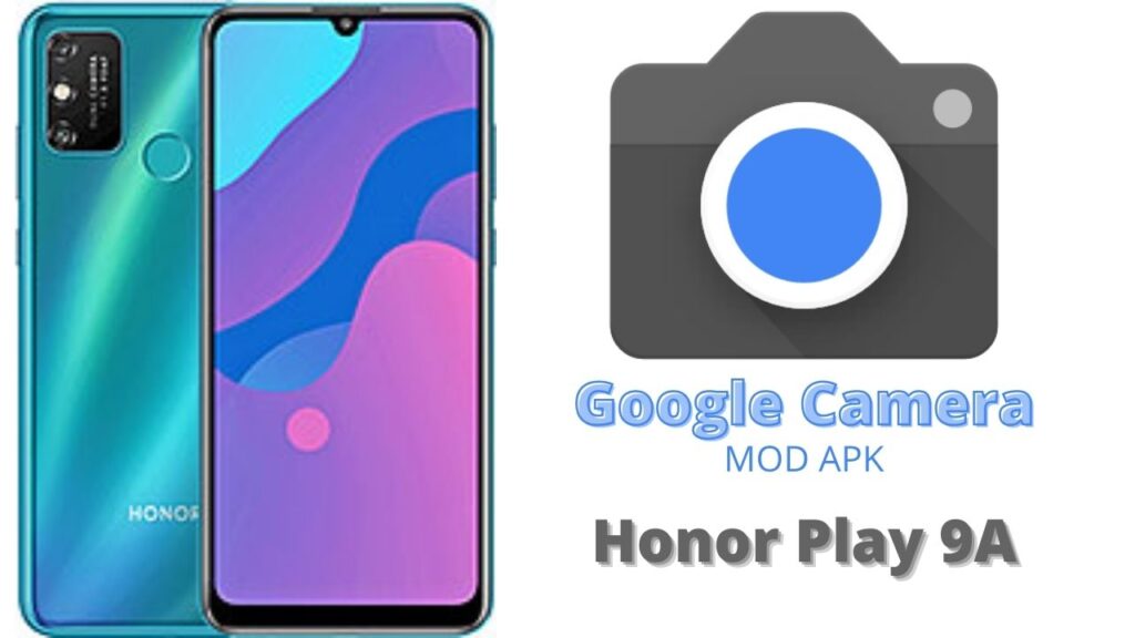 Google Camera For Honor Play 9A