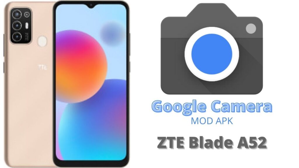 Google Camera For ZTE Blade A52