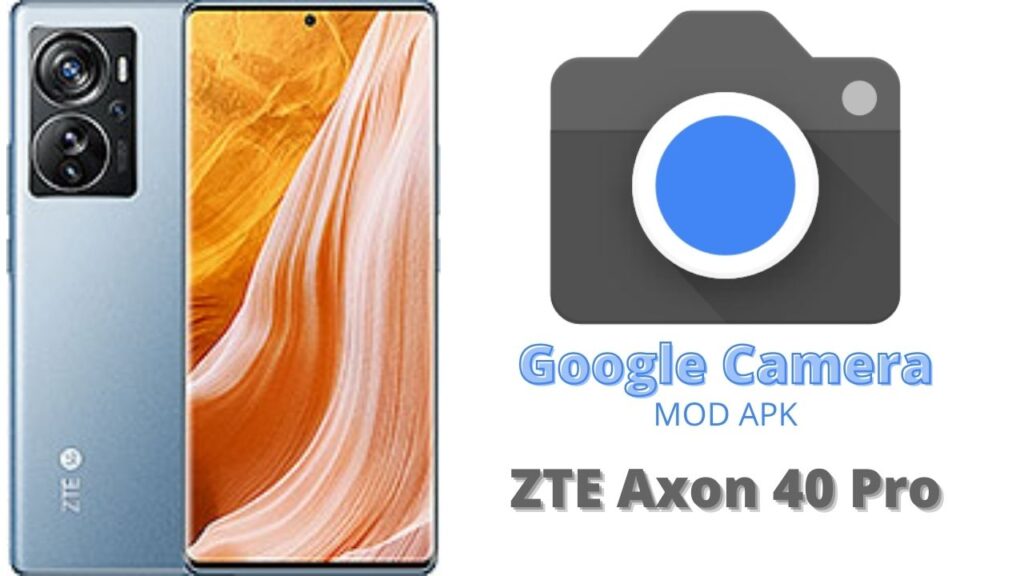 Google Camera For ZTE Axon 40 Pro