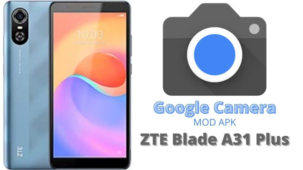 Google Camera For ZTE Blade A31 Plus