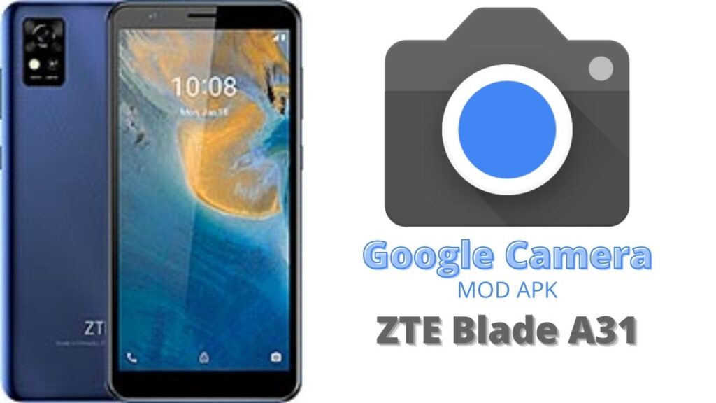 Google Camera For ZTE Blade A31