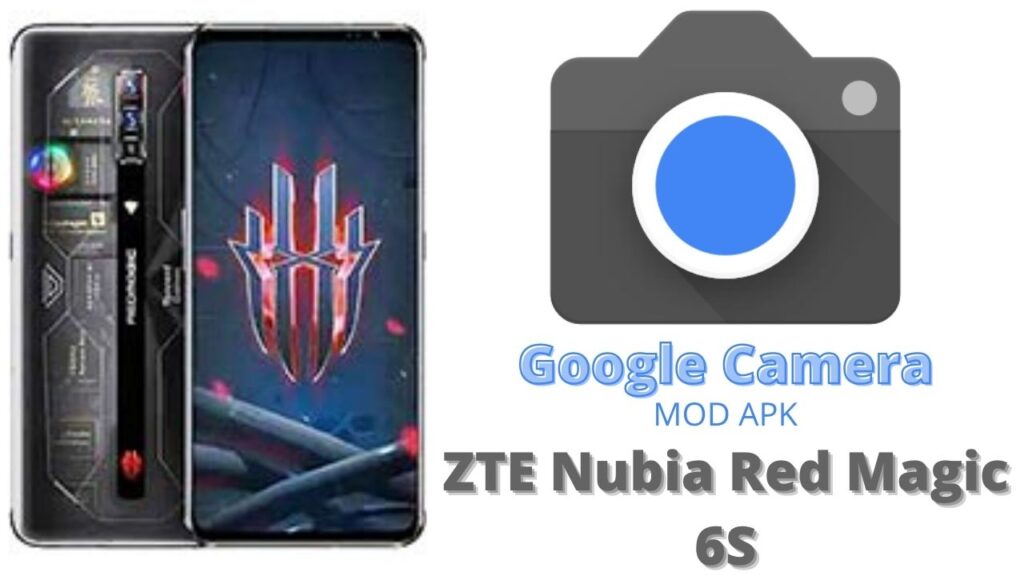 Google Camera For ZTE Nubia Red Magic 6s