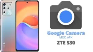 Google Camera For ZTE S30