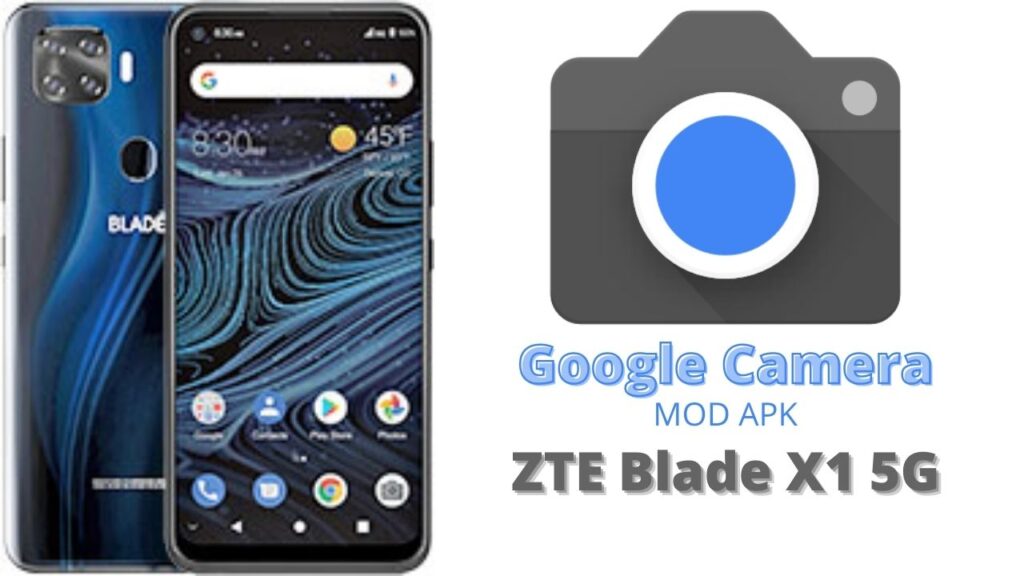 Google Camera For ZTE Blade X1 5G