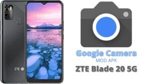 Google Camera For ZTE Blade 20 5G