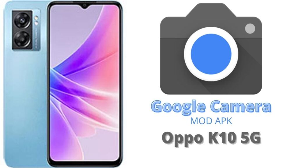 Google Camera For Oppo K10 5G